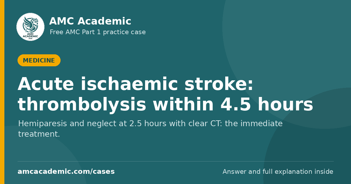 Acute ischaemic stroke: thrombolysis within 4.5 hours