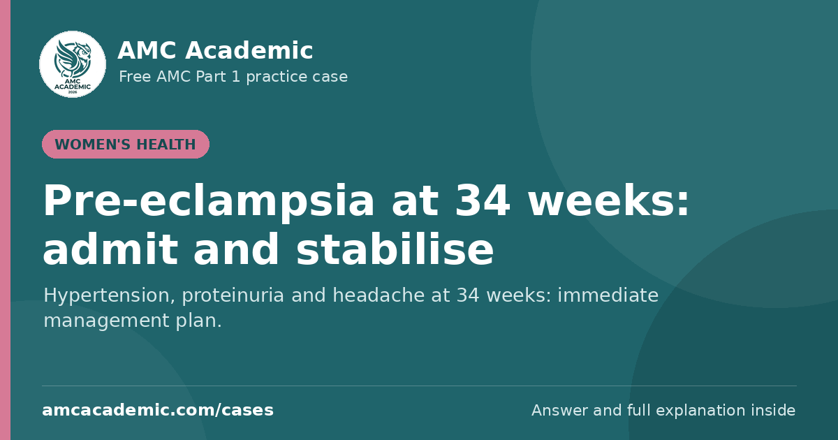 Pre-eclampsia at 34 weeks: admit and stabilise