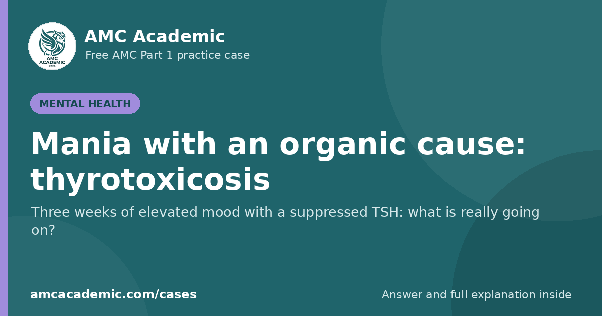 Mania with an organic cause: thyrotoxicosis