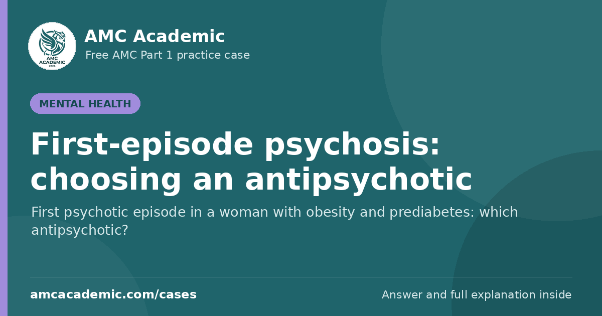 First-episode psychosis: choosing an antipsychotic