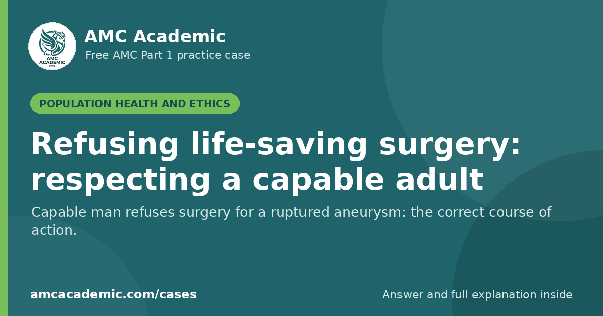Refusing life-saving surgery: respecting a capable adult
