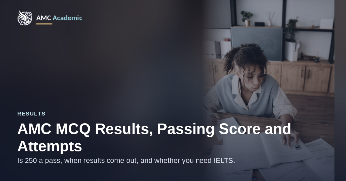 AMC MCQ results, passing score and attempts: is 250 a pass, when results come out, do they expire, and do you need IELTS