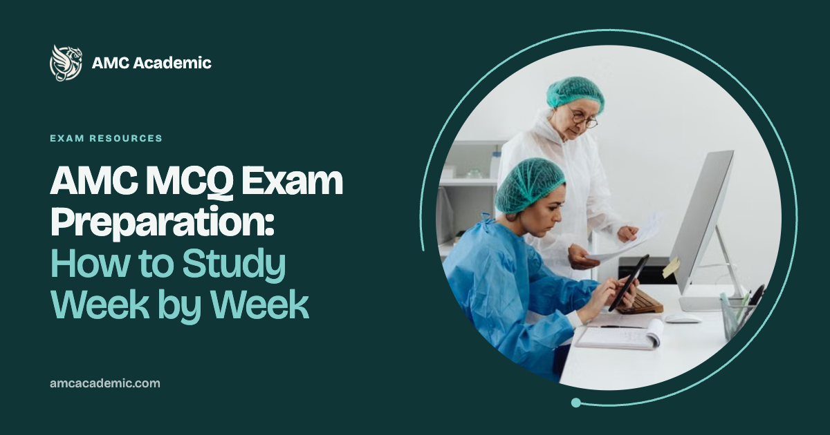 AMC MCQ Exam Preparation: How to Study Week by Week and Finish the 12-Week Plan