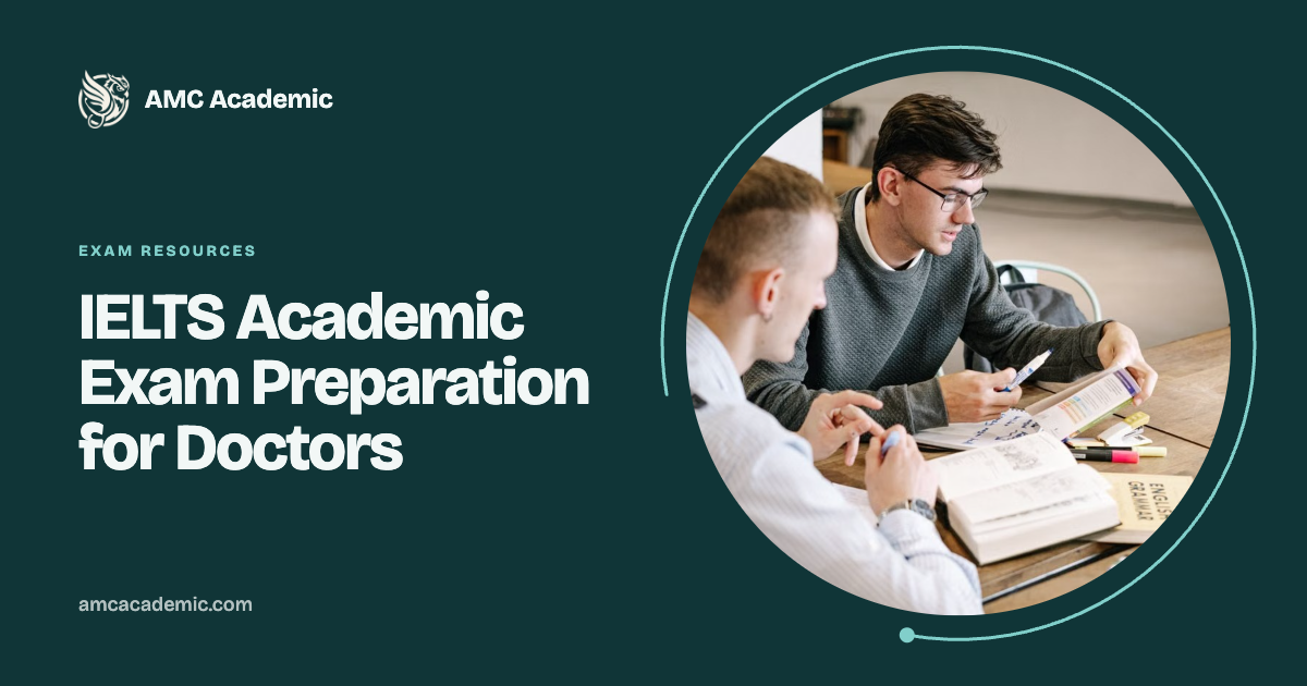 IELTS Academic Exam Preparation for Doctors: Your Band 7 Plan Alongside the AMC