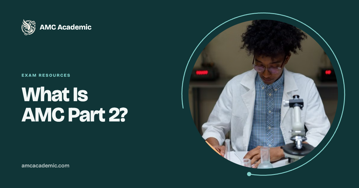 What Is AMC Part 2? Clinical Exam Format, Fees and 2027 Dates